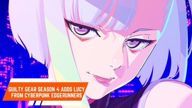 Guilty Gear는 Cyberpunk Edgerunners의 Lucy를 추가합니다