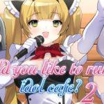 Would you like to run an idol café ? 2