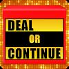 Deal or Continue