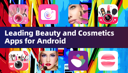 Ứng dụng làm đẹp và mỹ phẩm hàng đầu cho Android