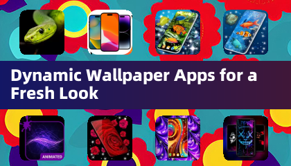 Dynamic Wallpaper Apps for a Fresh Look